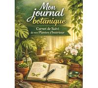 mon journal botanique: carnet de suivi de mes plantes d'intérieur