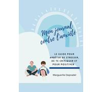 Mon journal contre l'anxiété: Ton guide pour trouver le calme et la sérénité