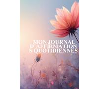 MON JOURNAL D’AFFIRMATIONS QUOTIDIENNES