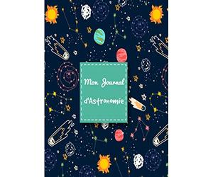 Mon Journal d' Astronomie: Cahier avec fiches d'observations | Carnet pour les passionnés d'étoiles, de constellations | Guide d'astronomie pour adultes et enfants | Livre pratique |