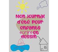 Mon journal d’été pour enfants écrire et dessiner: Journal de dessin et d'écriture pour les enfants.