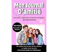 Mon Journal d'Amitié: Souvenirs Marquants et Histoires Partagées, nos Rêves de Futur