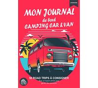 Mon journal de bord camping car & van: Découvrez le carnet de voyage du camping car pour consigner 50 road trips et coller des photos comme souvenirs ... de nature | Format pratique 7x10 pouces