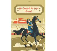 MON JOURNAL DE BORD CHEVAL - CARNET D'ÉQUITATION: CARNET DE CAVALIERE A REMPLIR AVEC : DES FICHES DE SUIVIS DES ENTRAINEMENTS, DES FICHES CHEVAUX, DES GUIDES GALOP.