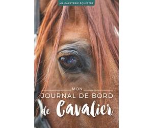 Mon Journal de Bord de Cavalier: Carnet d'équitation à remplir | Planner équestre | Suivi de séances de travail | Suivez votre progression équestre