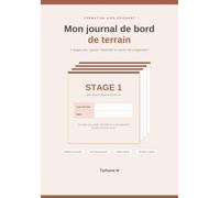Mon journal de bord de terrain: Formation aide-soignant - 4 stages pour garder l'essentiel de ce que j'apprends et suivre ma progression