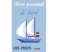 Mon journal de bord en mer: Carnet à remplir, registre de bord pour bateau, voilier, frégate | 106 pages, format 15,2 x 22,9 cm | cadeau pour les ... pour suivre les conditions de voyages