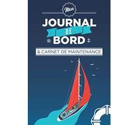 Mon journal de bord et carnet de maintenance: L'indispensable registre pour bateaux, voiliers et yachts pour consigner vos croisières et suivre les maintenances.