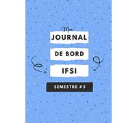 Mon Journal de Bord IFSI •SEMESTRE 3•: Carnet de notes Spécial École d'Infirmiers, Infirmière - Stage & IFSI - Formation en soins infirmiers - Diplôme ... Auto-évaluation, synthèses, notes UE mémos