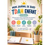 MON JOURNAL DE BORD TDAH ENFANT 6-10 ans: 90 jours pour mieux comprendre mes émotions, m'organiser et être fier de mes progrès