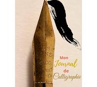 Mon journal de calligraphie: Papier d’entraînement - Bloc-notes: Un carnet de feuilles lignées horizontales, diagonales et pointillées pour le hand ... débutant ou confirmé | 150 pages de 3 styles