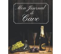 Mon Journal De Cave: Livre de Gestion et d'Inventaire de Cave. Carnet de Cave à Vin. 122 pages. Fiches Détaillées à Remplir. Livre de cave, le point ... pour un Suivi Optimal. Vin et Spiritueux.