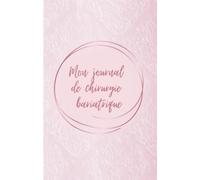 Mon journal de chirurgie bariatrique : Carnet de suivi post-opératoire à remplir (bypass, sleeve, anneau) / Cahier d'autosurveillance de chirurgie de ... de l'humeur, suivi alimentaire, médicaments …
