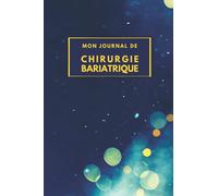 Mon journal de chirurgie bariatrique: Carnet de suivi post-opératoire à remplir, Idée cadeau sympathique pour les femmes ayant subi la chirurgie.