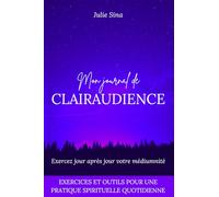 Mon journal de clairaudience: Exercez jour après jour votre médiumnité (Exercices et outils pour une pratique de développement personnel spirituel quotidienne)