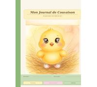 Mon journal de couvaison: Calendrier 21 jours, histoire illustrée, quiz, coloriages et photos .Un carnet pédagogique unique, né d'une vraie aventure en famille