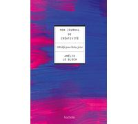 Mon journal de créativité - 100 défis pour lâcher prise - Amélie Le Bloch - Hachette Pratique - Guide