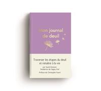 Mon journal de deuil Traverser les étapes du deuil et renaître à la vie - Sarah Dumont - Leduc S. - broché - Guide