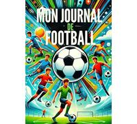 MON JOURNAL DE FOOTBALL: Cahier pour entraînement et de match pour enfants, fiches à remplir de foot pour garçons et filles avec messages de motivation et jeux por amis