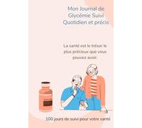 Mon Journal de Glycémie : Carnet de Suivi Quotidien pour Diabétique (100 jours): Suivi des taux de sucre avant et après repas, doses d'insuline et notes pour le médecin.