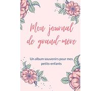 Mon journal de grand-mère: Grand-mère raconte ton histoire et laisse nous tous tes souvenirs | carnet de notes.