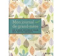 Mon journal de grand-mère: Un album-souvenir pour mes petits enfants