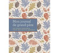 Mon journal de grand-père - Un album-souvenir pour mes petits-enfants: Un album-souvenir pour mes petits-enfants