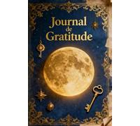 Mon Journal De Gratitude: 90 jours pour cultiver le bonheur intérieur
