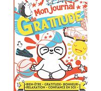 Mon journal de gratitude: Bien-être/ gratitude/ bonheur/ relaxation/ confiance en soi :: Carnet de reconnaissance pour les enfants de 6-10 ans afin de ... joie et à renforcer leur confiance en soi !
