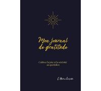 MON JOURNAL DE GRATITUDE: CULTIVEZ LA JOIE ET LA SERENITE AU QUOTIDIEN