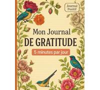 Mon Journal de Gratitude: Cultivez le bonheur en 5 minutes par jour | Carnet de notes de pensées positives | Cahier pré-rempli pour augmenter le bien-être et la confiance en soi | Format A4 -100 pages