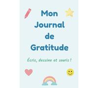 Mon Journal de Gratitude: Écris, dessine et souris !