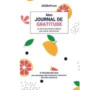 Mon Journal de Gratitude: La voie la plus simple et efficace pour cultiver votre bonheur