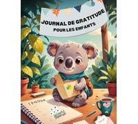 Mon journal de gratitude pour enfants: Plus de bonheur, de pleine conscience et de pensées positives chaque jour !