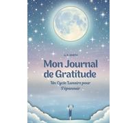 Mon Journal de Gratitude: Un cycle lunaire pour s'épanouir