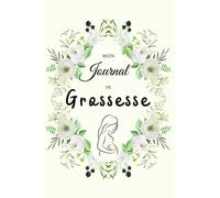Mon journal de grossesse: Carnet de grossesse à remplir - EN COULEURS - Carnet de bord suivi de grossesse pour futures mamans en attendant bébé - Format 15,24 x 22,86cm - idée cadeau