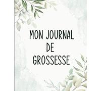 Mon journal de Grossesse: Carnet de grossesse à remplir pour accompagner la future maman durant 9 mois - Cadeau pour maman en attendant bébé
