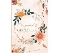 Mon journal de grossesse: Livre de grossesse (naissance et première année de bébé) - Cadeau idéal pour future maman - 122 pages en COULEUR