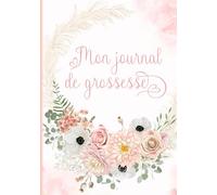 Mon journal de grossesse: Livre de grossesse (naissance et première année de bébé) - Cadeau idéal pour future maman - 122 pages en COULEUR
