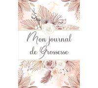 Mon journal de grossesse: Livre de grossesse (naissance et première année de bébé) - Cadeau idéal pour future maman - 122 pages en COULEUR