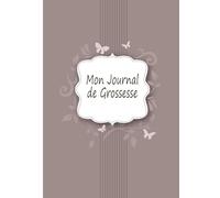 Mon Journal de Grossesse: Livre Grossesse I Cadeau Idéale pour Future Maman