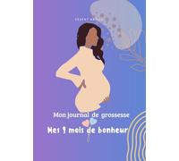 Mon journal de grossesse: Mes 9 mois de bonheur