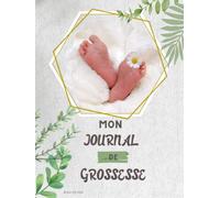 Mon Journal de Grossesse.: Un Livre Riche en Emotions qui vous Accompagnera Durant Toute votre Grossesse. Cadeau idéal pour future maman.