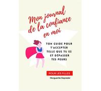 Mon journal de la confiance en moi pour les filles - Marguerite Depradel - Bookelis - broché - Guide