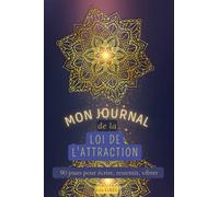 Mon journal de la loi de l'attraction: 90 jours pour écrire, ressentir, vibrer