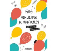 Mon journal de mindfulness Je suis ici maintenant - The mindfulness project - Eyrolles - broché - Guide