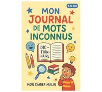 Mon journal de mots inconnus: Pour enrichir son vocabulaire, et apprendre chaque jour !