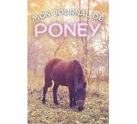 mon journal de poney: journal de bord d'équitation pour cavalier et cavalière passionnés de poneys