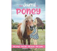 Mon Journal de Poney: Pour un Suivi de mes Exercices à Cheval | Cahier d'Entrainement Equestre à remplir | Pour Cavalier et Cavalière | Pour les Enfants