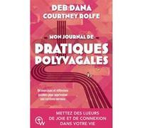Mon journal de pratiques polyvagales - 84 exercices et réflexions guidées pour apprivoiser son système nerveux Deb Dana (Auteur), Courtney Rolfe (Auteur)